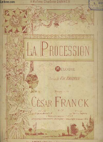 LA PROCESSION - MELODIE - POESIE DE CH. BRIZEUX - MUSIQUE DE CESAR FRANCK - N1 EDITION POUR VOIX DE BARYTON OU DE MEZZO-SOPRANO.