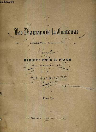 LES DIAMANS DE LA COURONNE OPERADE D.F.E AUBER - OUVERTURE REDUITE POUR LE PIANO AVEC ACCOMPAGNEMENT DE VIOLON PAR TH. LABARRE