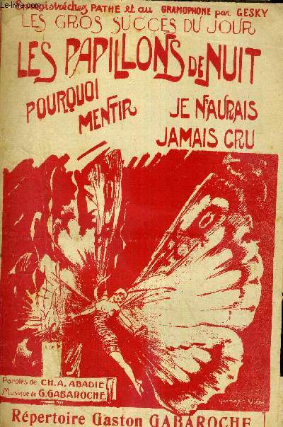 POURQUOI MENTIR ! - TES YEUX NE SAVENT PAS MENTIR - LES PAPILLONS DE NUIT - TANT QUE LE MONDE ! - T'AS LA TREMBLOTE - JE N'AURAIS JAMAIS CRU !..
