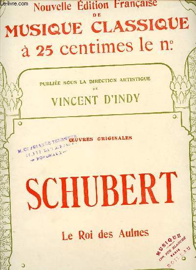 F. SCHUBERT - N84 NOUVELLE EDITION FRANCAISE DE MUSIQUE CLASSIQUE - LE ROI DES AULNES OP1
