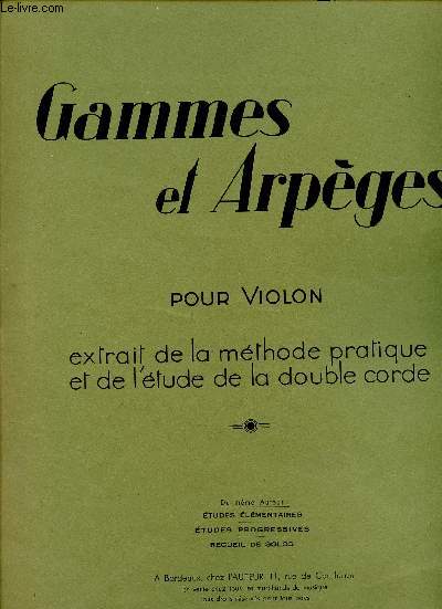 GAMMES ET ARPEGES - POUR VIOLON - EXTRAIT DE LA METHODE RATIQUE ET DE L'ETUDE DE LA DOUBLE CORDE