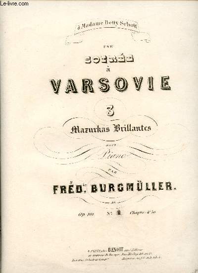 UNE SOIREE A VARSOVIE - 2EME MAZURKAS BRILLANTES POUR PIANO - A MADAME BETTY SCHOTT
