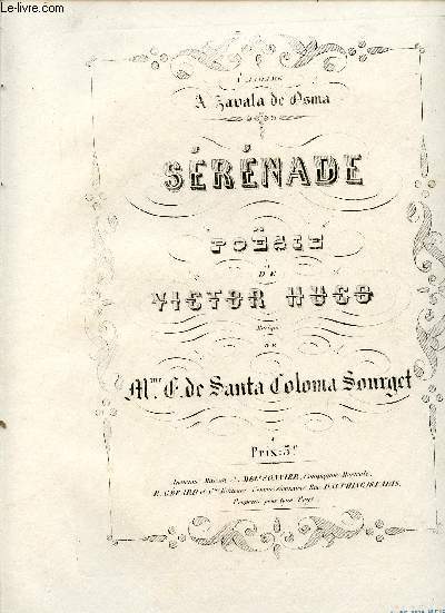 SERENADE - POESIE DE VICTOR HUGO - A MADAME A. ZAVALA DE OSMA