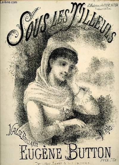 SOUS LES TILLEULS - A MADEMOISELLE NOEMI BUTTON