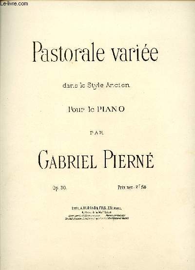 PASTORALE VARIEE - DANS LE STYLE ANCIEN - POUR LE PIANO - OP30