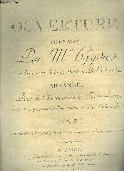 Ouverture pour le concert de M.M Bach et Abel  Londres, arrange pour le clavecin ou le piano avec accompagnement d'un violon ou d'un viloncelle, partition XVIIIme