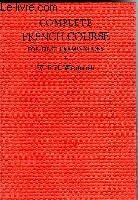 COMPLETE FRENCH COURSE FOR FIRST EXAMINATIONS