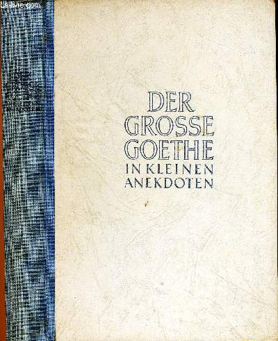DER GROSSE GOETHE IN KLEINEN ANEKDOTEN