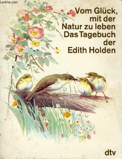 VOM GLCKE, MIT DER NATUR ZU LEBEN, DAS TAGEBUCH DER EDITH HOLDEN