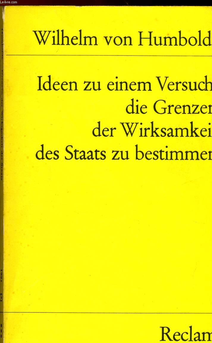 IDEEN ZU EINEM VERSUCH, DIE GRENZEN DER WIRSAMKEIT DES STAATS ZU BESTIMMEN