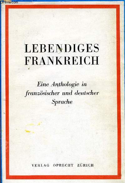 LEBENDIGES FRANKREICH, EINE ANTHOLOGIE IN FRANZSISCHER UND DEUTSCHER SPRACHE