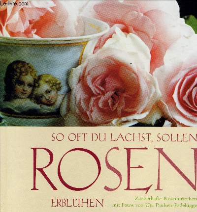 SO OFT DU LACHST, SOLLEN ROSEN ERBLHEN