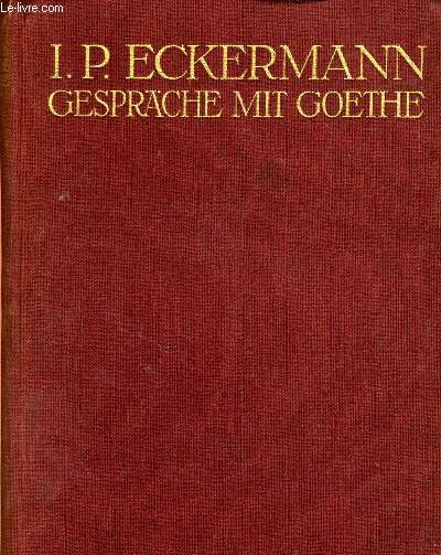 GESPRCHE MIT GOETHE IN DEN LETZTEN JAHREN SEINES LEBENS