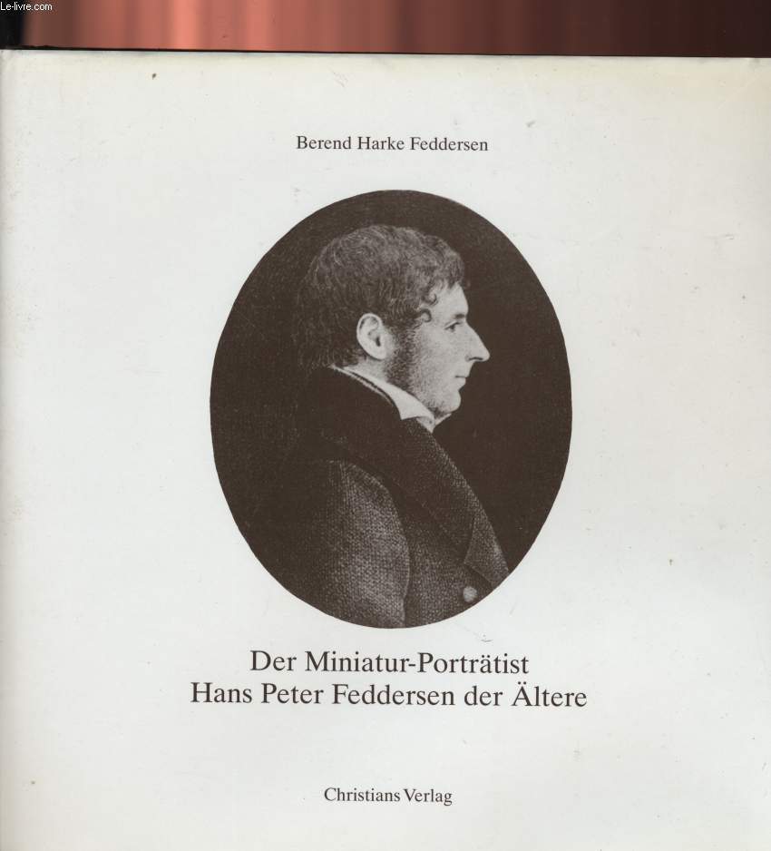 DER MINIATUR-PORTRTIST HANS PETER FEDDERSEN DER LTERE (1788-1860)