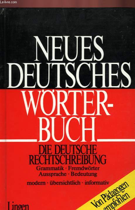 NEUES DEUTSCHES WRTERBUCH - DIE DEUTSCHE RECHTSCHREIBUNG