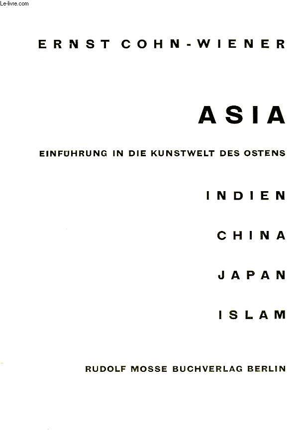 ASIA, EINFHRUNG IN DIE KUNSTWELT DES OSTENS: INDIEN, CHINA, JAPAN, ISLAM