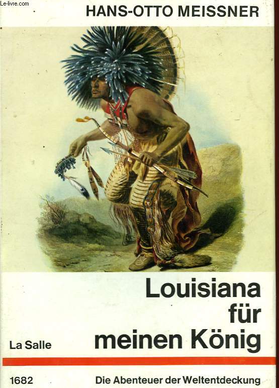 LOUISIANA FR MEINEN KNIG, DIE ABENTEUER DES ROBERT DE LA SALLE