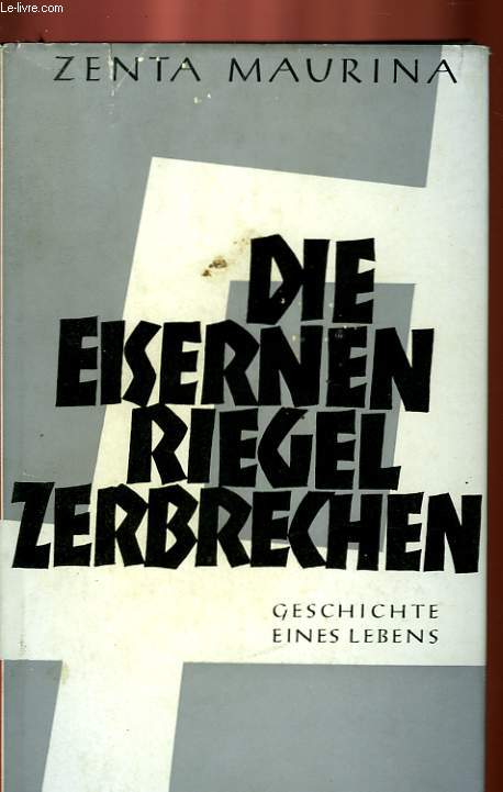DIE ERISERNEN RIEGEL ZERBRECHEN, GESCHICHTE EINES LEBENS