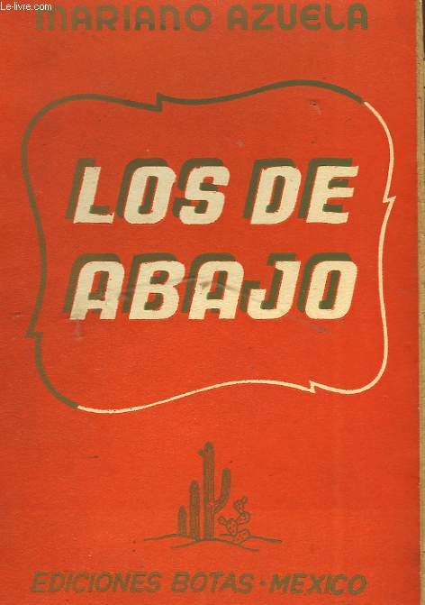 LOS DE ABAJO - NOVELA DE LA REVOLUCION MEXICANA