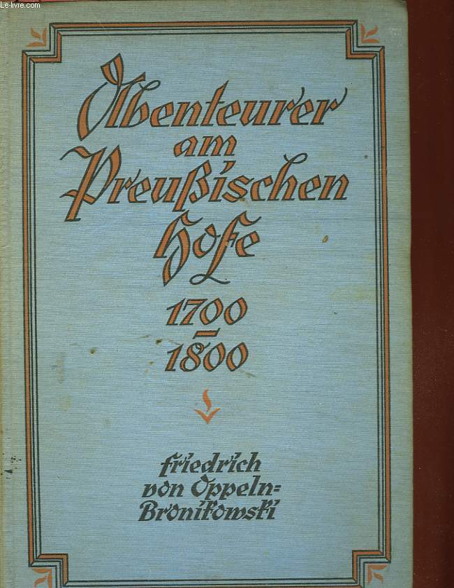 ABENTEURER AM PREUSSISCHEN-HOFE 1700-1800