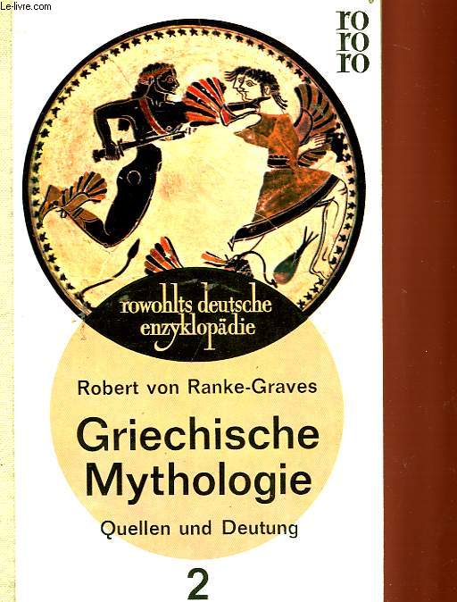 GRIECHISCHE MYTHOLOGIE, QUELLEN UND DEUTUNG