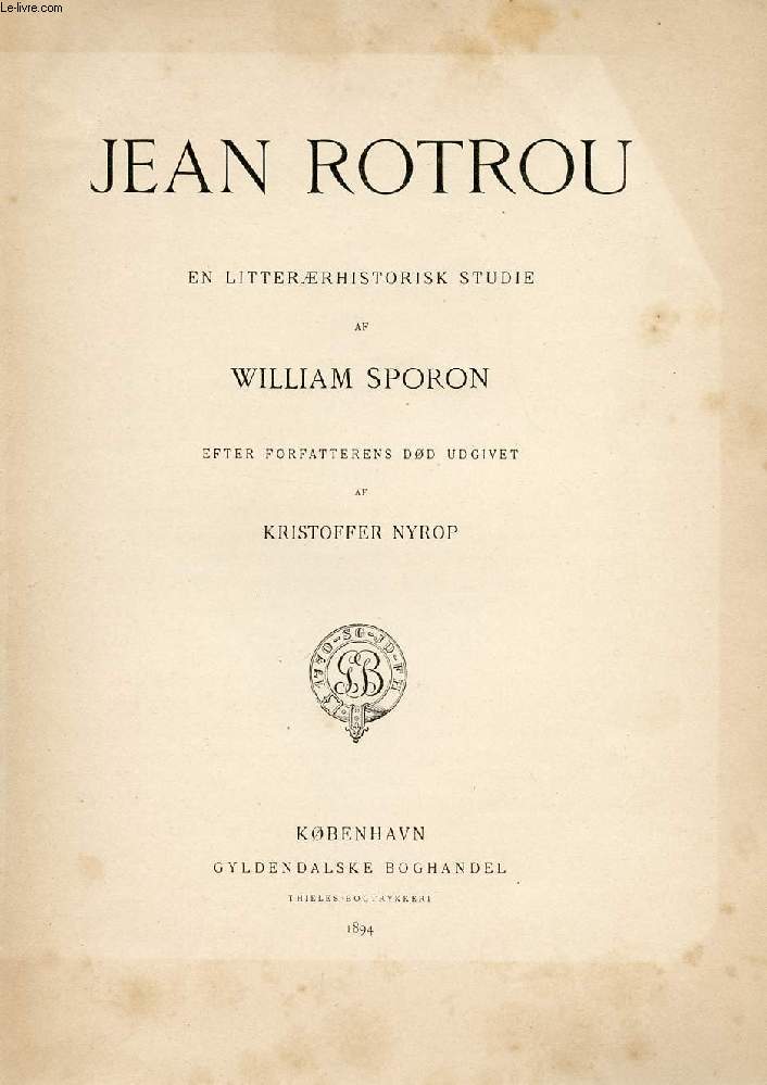 JEAN ROTROU, EN LITERRHISTORISK STUDIE