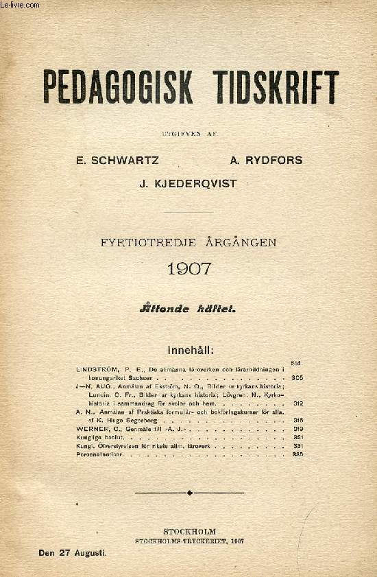 PEDAGOGISK TIDSKRIFT, FYRTIOTREDJE RGNGEN 1907, TTONDE HFTET (Innehll: LINDSTRM, P. E., De alimnna lroverken och lrarbildningen i konungariket Sachsen. J-N, AUG., Anmlan af Ekstrm, N. O., Bilder ur kyrkans historia...)