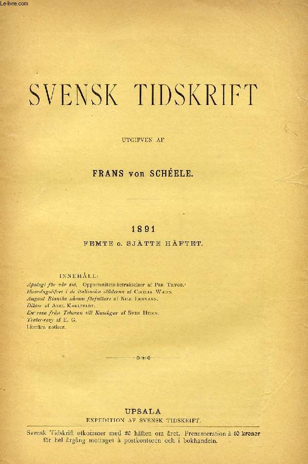 SVENSK TIDSKRIFT, 1891, FEMTE O. SJTTE HFTET (Innehll: Apologi for vr tid. Opportunitets-betraktelser af Per Trygg. Hvardagslifvet i de italienska stderna af Cecilta Wrn. August Blanche ssom frfattare af Nils Erdmann. Dikter af Axel Karlfeldt...)