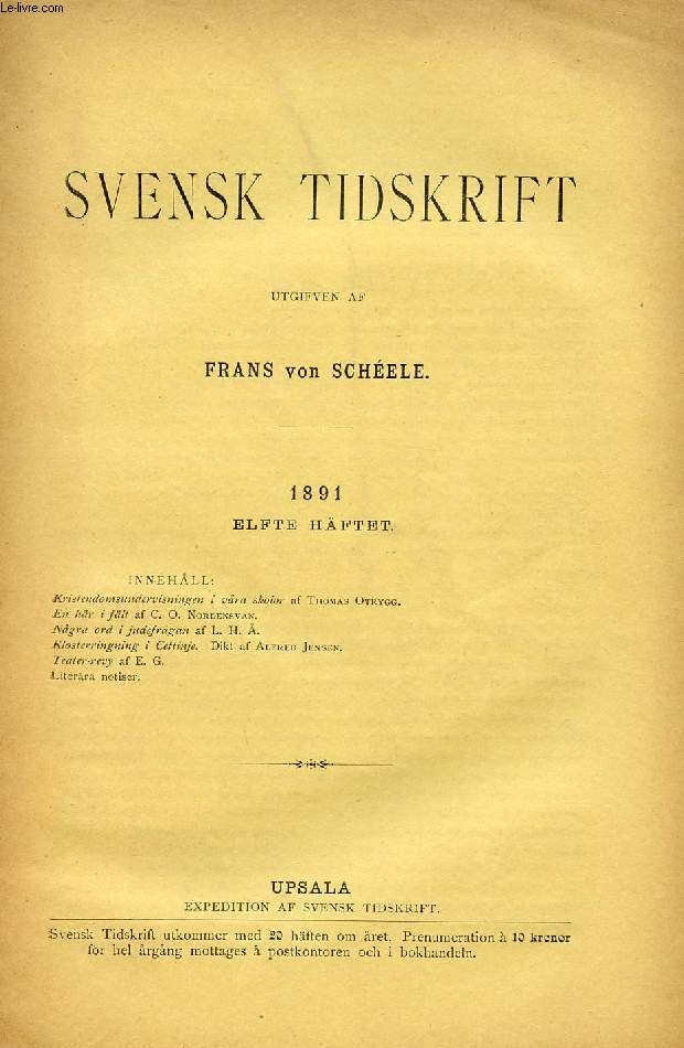 SVENSK TIDSKRIFT, 1891, ELFTE HFTET (Innehll: Kristendomsundervisningen i vr a skolor af Thomas Otrygg. En hr i flt af C. O. Nordensvan. JVgra ord i judefrgan af L. H. A. Klost er ringning i Cettinje. Dikt af Alfred Jensen. Teater-revy...)