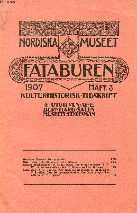 FATABUREN, NORDISKA MUSEET, 1907, HFT 3, KULTURHISTORISK TIDSKRIFT (Innehll: Nordiska Museets terppnande. Nils Lithberg, Brllopsseder p Gottland. Smrre meddelanden: N. B. H. Ngra konfektens frfader; P. G. W., Stmmenklubbor frn Elfdalens...)