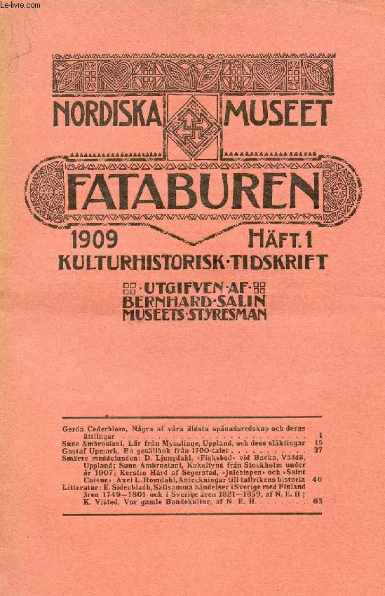 FATABUREN, NORDISKA MUSEET, 1909, HFT 1, KULTURHISTORISK TIDSKRIFT (Innehll: Gerda Cederblom, Ngra af vra ldsta spnadsredskap och derasttlingar. Sune Ambrosiani, Lr frn Mysslinge, Uppland, och dess slktingar...)