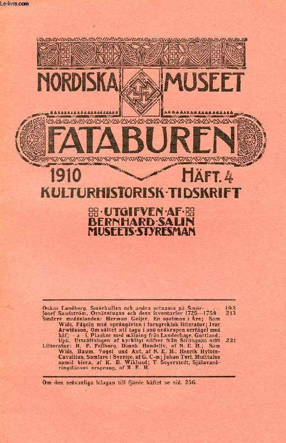 FATABUREN, NORDISKA MUSEET, 1910, HFT 4, KULTURHISTORISK TIDSKRIFT (Innehll: Oskar Lundberg, Smrkullen och andra ortnamn p Smr- . -Josef Sandstrm, Ornsstugan och dess inventarier 1725-1759. Smrre meddelanden: Herman Geijer, En spelman i re...)