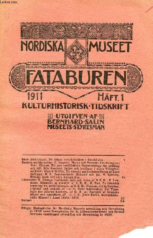 FATABUREN, NORDISKA MUSEET, 1911, HFT 1, KULTURHISTORISK TIDSKRIFT (Innehll: Sune mbrosiani, De ldsta rokokokaklen i Stockholm. Smrre meddelanden: C. Nyquist, Nacka och Bromma klockstaplar...)