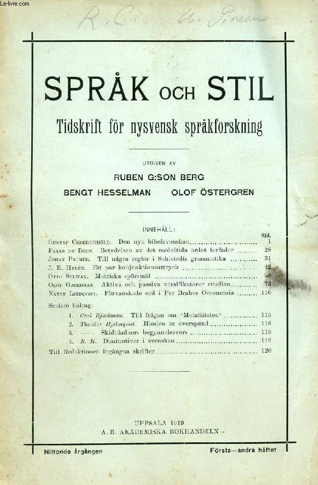 SPRCH OCH STIL, NITTONDE RGNGEN 1919, FRSTA O. ANDRA HFTET, TIDSKRIFT FR NYSVENSK SPRKFORSKNING (Innehll: Gustaf Cederschild. Den nya bibelsvenskanFrans de Brun. Betydelsen av det medeltida ordet forfader Johan Palmer...)