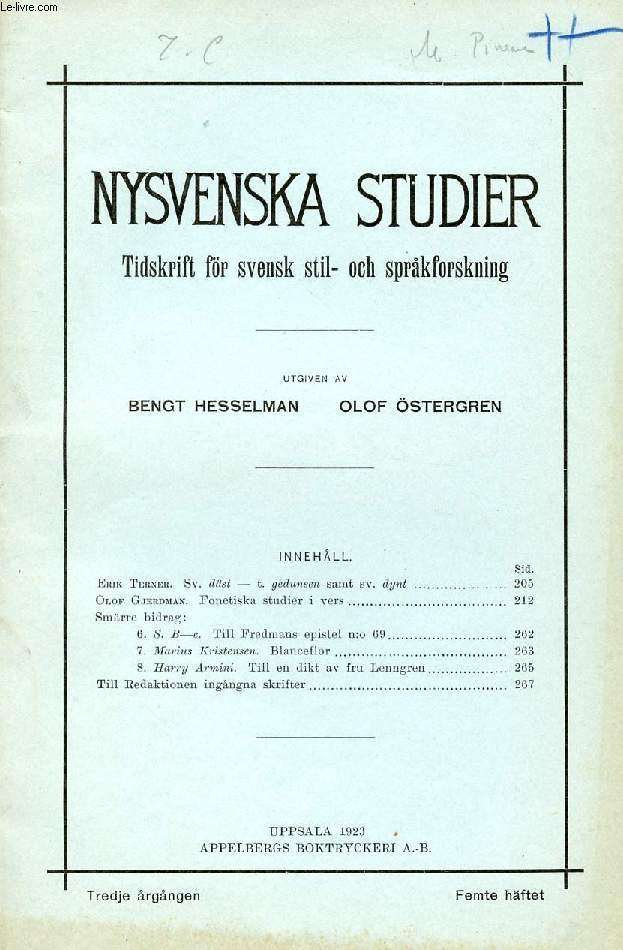 NYSVENSKA STUDIER, TREDJE RGNGEN 1923, FEMTE HFTET, TIDSKRIFT FR SVENSK STIL- OCH SPRKFORSKNING (Innehll: Erik Terner. Sv. dst - t. gedunsen samt sv. dynt Olof G-jerdman. Fonetiska studier i vers.Smrre bidrag:6. S. ?-e. Till Fredmans epistel...)