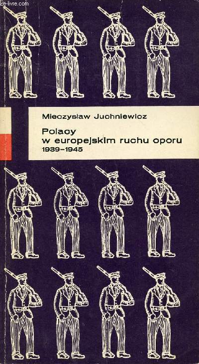 POLACY W EUROPEJSKIM RUCHU OPORU 1939-1945