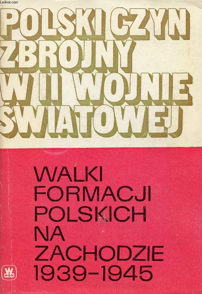 WALKI FORMACJI POLSKICH NA ZACHODZIE 1939-1945