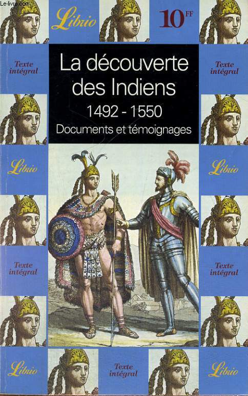 LA DECOUVERTE DES INDIENS - 1492-1550 - DOCUMENTS ET TEMOIGNAGES