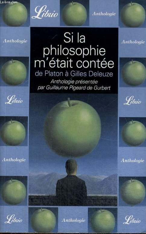 SI LA PHILOSOPHIE M'ETAIT CONTEE - DE PLATON A GILLES DELEUZE