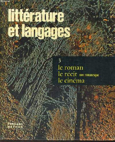 LITTERATURE ET LANGAGES. LES GENRES ET LES THEMES. 3. LE ROMAN, LE RECIT NON ROMANESQUE, LE CINEMA. TEXTES ET TRAVAUX.