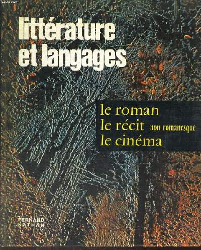 LITTERATURE ET LANGAGES. LES GENRES ET LES THEMES. LE ROMAN, LE RECIT NON ROMANESQUE, LE CINEMA. TEXTES ET TRAVAUX.