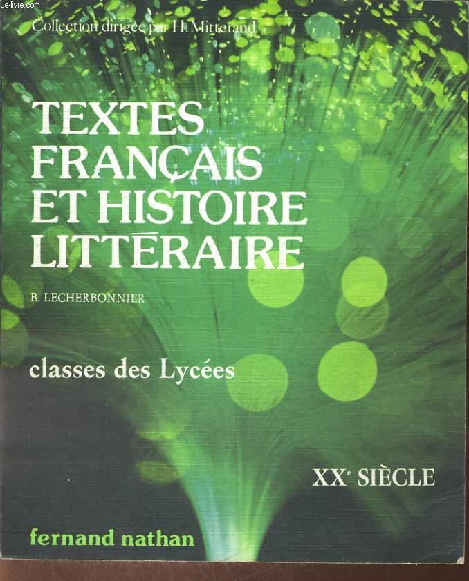 TEXTES FRANCAIS ET HISTOIRE LITTERAIRE. XXe SIECLE. CLASSE DES LYCEES.