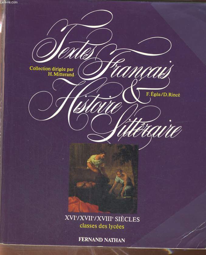 TEXTES FRANCAIS ET HISTOIRE LITTERAIRE. XVIe, XVII, XVIIIe SIECLES. CLASSES DES LYCEES.