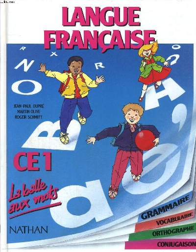 LANGUE FRANCAISE. CE1. LA BALLE AUX MOTS. GRAMMAIRE, VOCABULAIRE, ORTHOGRAPHE, CONJUGAISON.