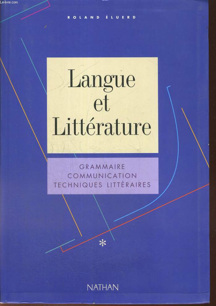 LANGUE ET LITTERATURE. GRAMMAIRE, COMMUNICATION, TECHNIQUES LITTERAIRES.