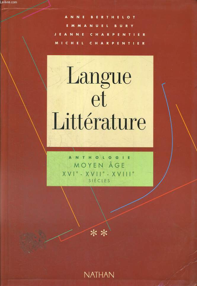 LANGUE ET LITTERATURE. ANTHOLOGIE. MOYEN GE, XVIe - XVIIe - XVIIIe SIECLES