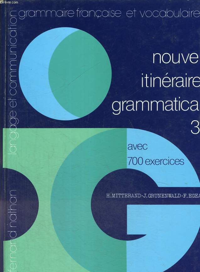 LANGAGE ET COMMUNICATION. NOUVEL ITINERAIRE GRAMMATICAL 3e. GRAMMAIRE FRANCAISE, VOCABULAIRE ET EXPRESSION.