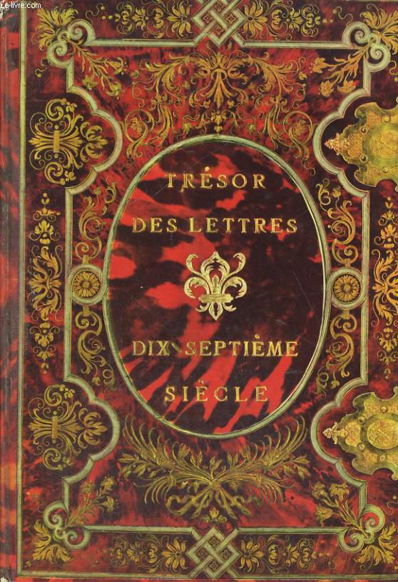 TRESOR DES LETTRES. DIX-SEPTIEME SIECLE