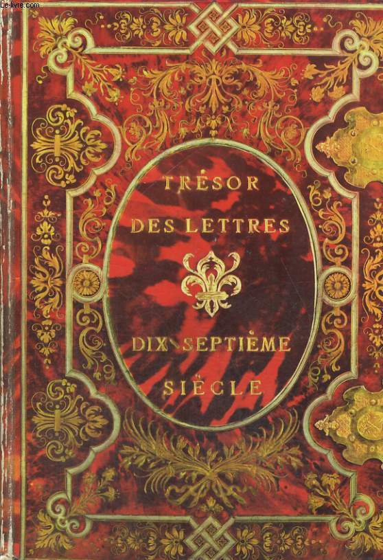 TRESOR DES LETTRES. DIX-SEPTIEME SIECLE