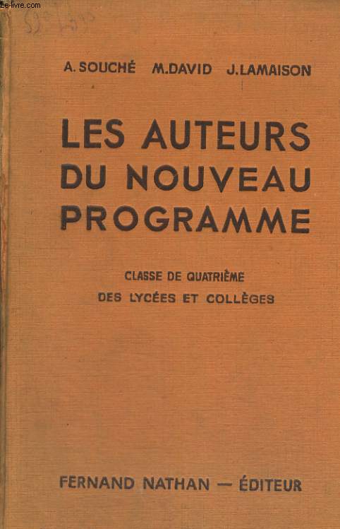 LES AUTEURS DU NOUVEAU PROGRAMME. CLASSE DE QUATRIEME DES LYCEES ET COLLEGES. EXPLICATIONS FRANCAISES, LECTURES SUIVIES ET DIRIGEES.